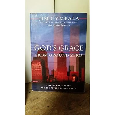 God's Grace from Ground Zero: Seeking God's Heart for the Future of Our World