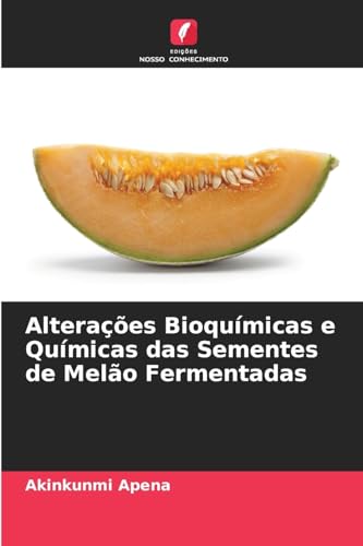 Alterações Bioquímicas e Químicas das Sementes de Melão Fermentadas
