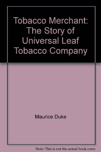 Tobacco Merchant: The Story of Universal Leaf T... 0813118921 Book Cover