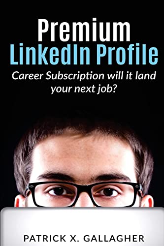 Premium LinkedIn Profile Career Subscription: Will it Land Your Next Job?