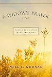 A Widow's Prayer: Finding God's Grace in the Days Ahead