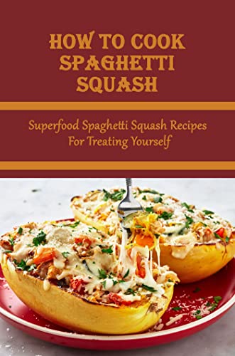 Image of How To Cook Spaghetti Squash: Superfood Spaghetti Squash Recipes For Treating Yourself