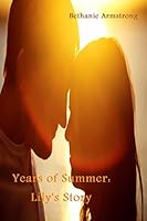 Years of Summer: Lily's Story 1508518947 Book Cover