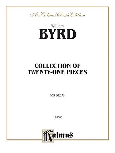 21 Pieces for the Organ: The Byrd Organ Book (Kalmus Edition)