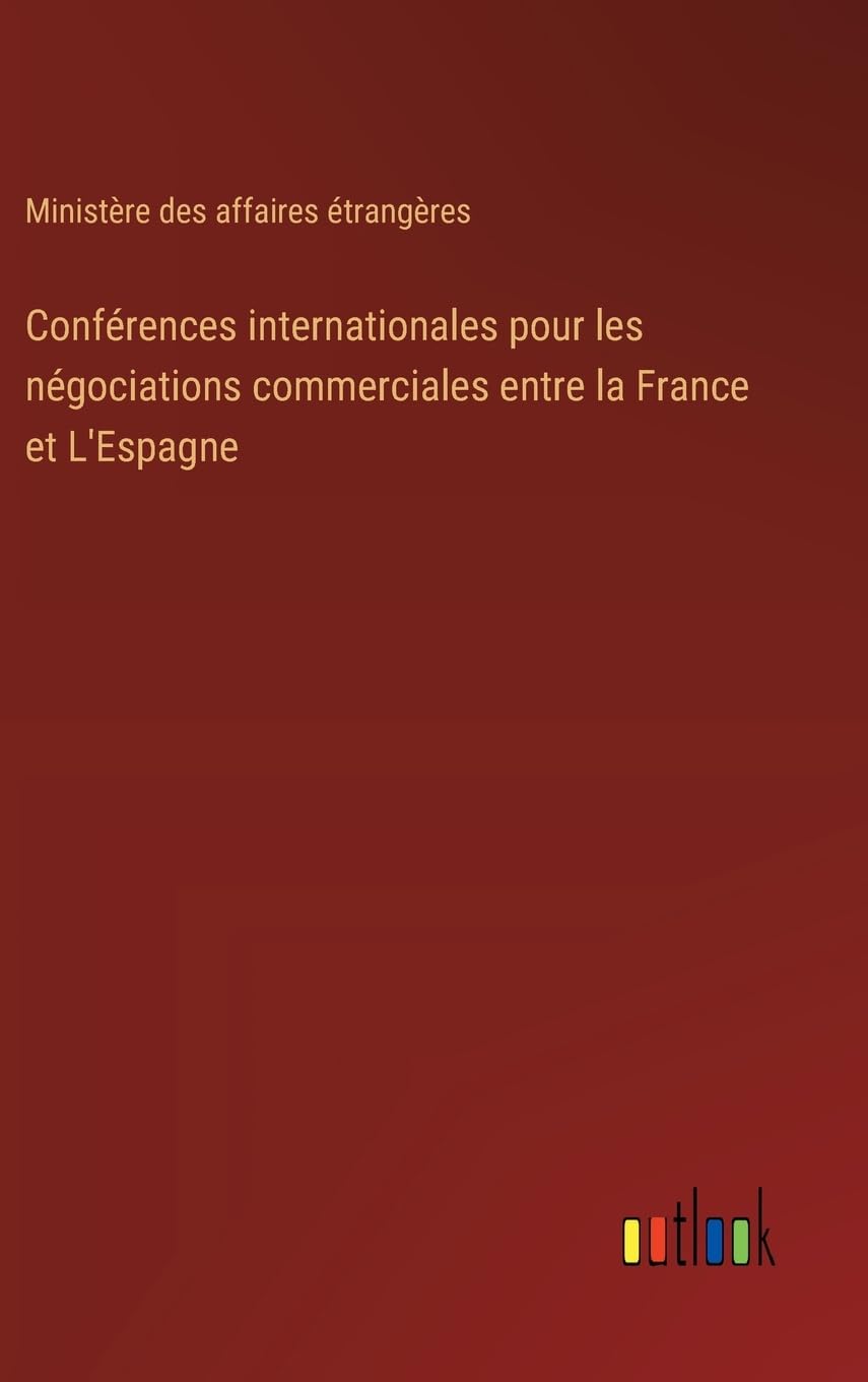Confrences internationales pour les ngociations commerciales entre la France et L'Espagne