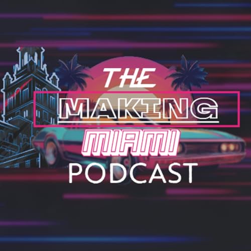 『The Making Miami Podcast』のカバーアート