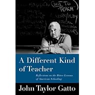 A Different Kind of Teacher: Solving the Crisis of American Schooling