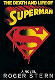 The Death and Life of Superman:  A Novel