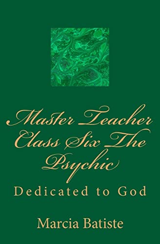 Master Teacher Class Six The Psychic: Dedicated to God