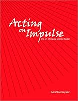 Acting on Impulse: The Art of Making Improv Theater 0971911231 Book Cover