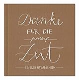 GUT FÜR DIESE ANLÄSSE: Kreatives und persönliches Abschiedsgeschenk für einen Kollegen zum Jobwechsel, für die Klassenlehrerin oder den Klassenlehrer, für die beste Freundin, die vor dem Auslandsjahr steht, den Chef, der in Ruhestand geht. Auch prima als kreatives Kollegenbuch zur Elternzeit oder vor der Rente.