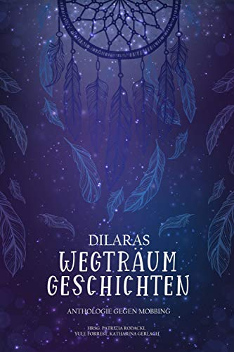 Dilaras Wegträumgeschichten: Anthologie gegen Mobbing