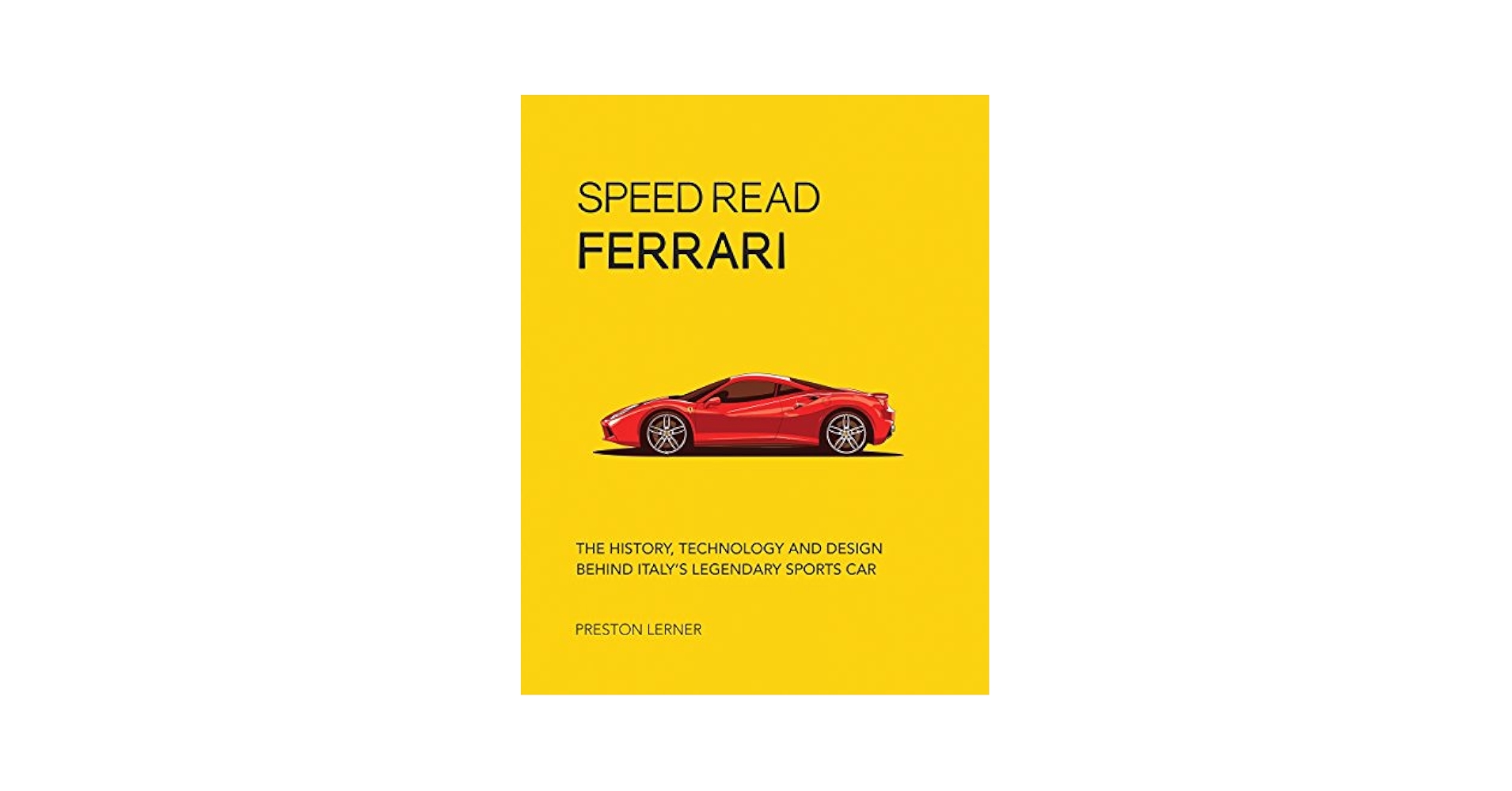 Speed Read Ferrari: The History, Technology and Design