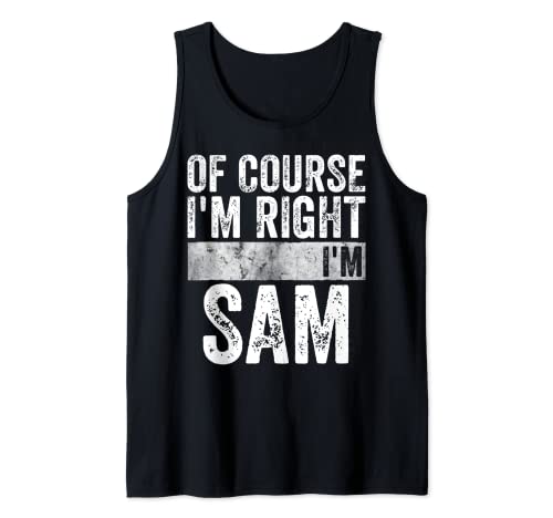 Camiseta de nombre personalizada divertida de Course I'm Right I'm Sam Camiseta sin Mangas