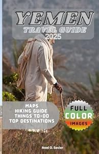YEMEN TRAVEL GUIDE: Beyond the Horizon.