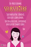 Selbstliebe: Selbstwertgefühl stärken & sich selbst lieben lernen. Für ein glückliches, zufriedenes und selbstbestimmtes Leben. - Eva-Maria Schemmel 