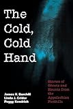 The Cold, Cold Hand: Stories of Ghosts and Haunts from the Appalachian Foothills