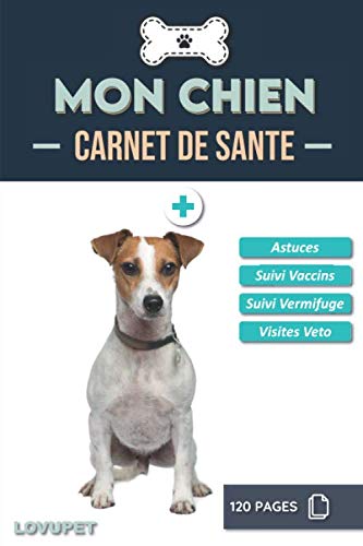Carnet de Santé - Mon Chien: Carnet de santé et de suivi pour chiens | Jack Russel Terrier | 120 pages | Format 15.24 x 22.86 cm