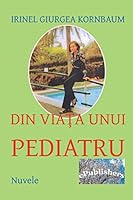 Din Viata Unui Pediatru: Nuvele 1517136512 Book Cover