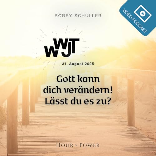 『WWJT – Gott kann dich verändern! Lässt du es zu? - Predigt von Bobby Schuller』のカバーアート