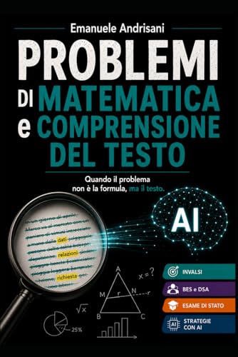  PROBLEMI DI MATEMATICA E COMPRENSIONE DEL TESTO: Quando il problema non è la formula, ma il testo