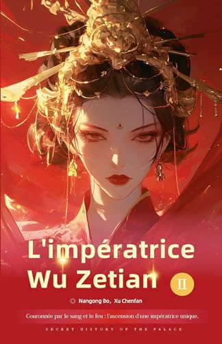 Couronnée par le sang et le feu: Impératrice Wu Zetian (French Ed...