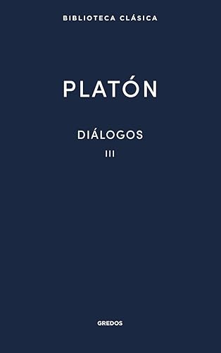 Diálogos III Platón: Fedón, Banquete y Fedro: 021 (Nueva Biblioteca Clásica Gredos)
