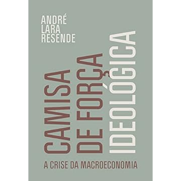 Capa do livro Camisa de força ideológica: A crise da macroeconomia