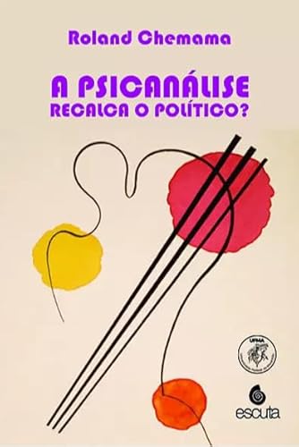 A psicanálise recalca o político?: