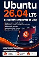 Ubuntu 26.04 LTS para usuarios modernos de Linux: Guía práctica para instalar, configurar, proteger y administrar Ubuntu con confianza (Spanish Edition) B0H34612MT Book Cover