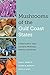 Mushrooms of the Gulf Coast States: A Field Guide to Texas, Louisiana, Mississippi, Alabama, and Florida (The Corrie Herring Hooks Series)