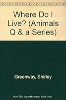 Where Do I Live? (Animals Q & a Series) 0824985761 Book Cover