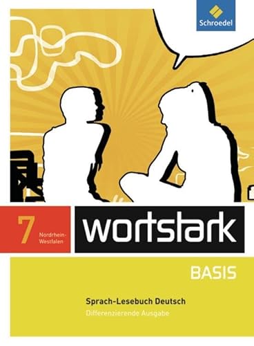 wortstark Basis - Differenzierende Ausgabe 2012 NRW: SprachLeseBuch 7 (wortstark Basis: Differenzierende Ausgabe für Nordrhein-Westfalen 2012)