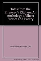 Tales from the Emperor's Kitchen: An Anthology of Short Stories and Poetry 0963334409 Book Cover