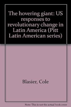 Hardcover The hovering giant: U.S. responses to revolutionary change in Latin America (Pitt Latin American series) Book