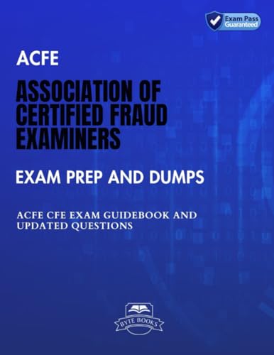 ACFE Association of Certified Fraud Examiners Exam Prep And Dumps: ACFE CFE Exam Guidebook And Updated Questions