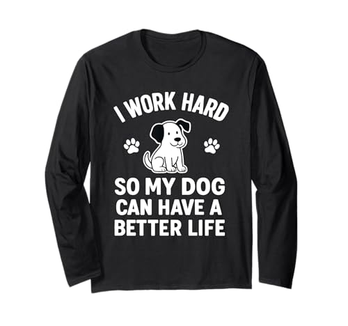 I Work Hard So My Dogs Can A Better Life Funny Says ����T�V���c