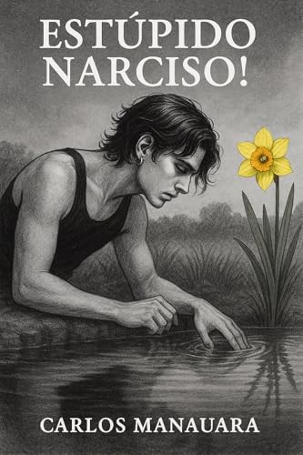 Estúpido Narciso!