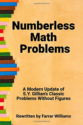 Numberless Math Problems: A Modern Update of S.Y. Gillian's Classic Problems Without Figures