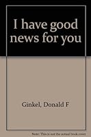 I Have Good News for You B0006XMW8Y Book Cover
