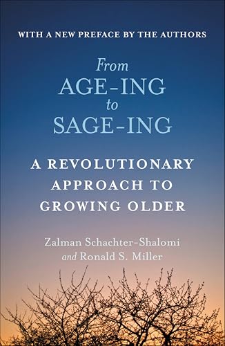 From Age-ing to Sage-ing: A Revolutionary Approach to Growing Older
