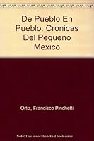 De Pueblo En Pueblo: Cronicas Del Pequeno Mexico (El dedo en la llaga) 9706513590 Book Cover