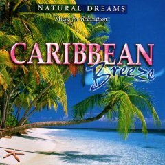 Caribbean Breeze by Natural Dreams: Music For Relaxation [Audio CD] Natural Dreams: Music For Relaxation