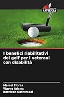 I benefici riabilitativi del golf per i veterani con disabilità (Italian Edition) 6209649157 Book Cover