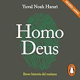 Homo Deus: Breve historia del mañana [Homo Deus: A Brief History of Tomorrow]
