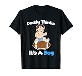 Mens Gender Reveal Shirt For Dad, Daddy Think's It's A Boy Shirt