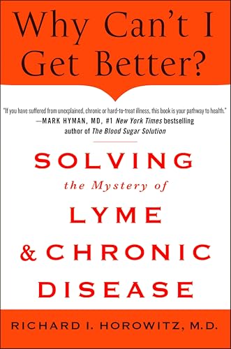 Why Can't I Get Better?: Solving the Mystery of Lyme & Chronic Disease (English Edition)