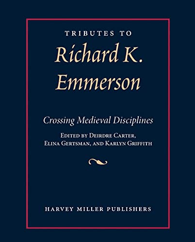 Tributes to Richard K. Emmerson: Crossing Medieval Disciplines