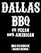 Dallas BBQ - 0% Vegan 100% American: BBQ Cookbook - Secret Recipes For Men - Black