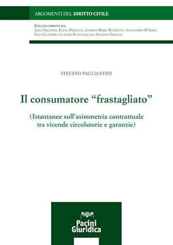 Il Consumatore «Frastagliato». Istantanee Sull'asimmetria Contrattuale Tra Vicende Circolatorie E Garanzie